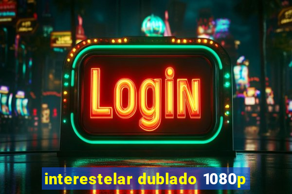 interestelar dublado 1080p